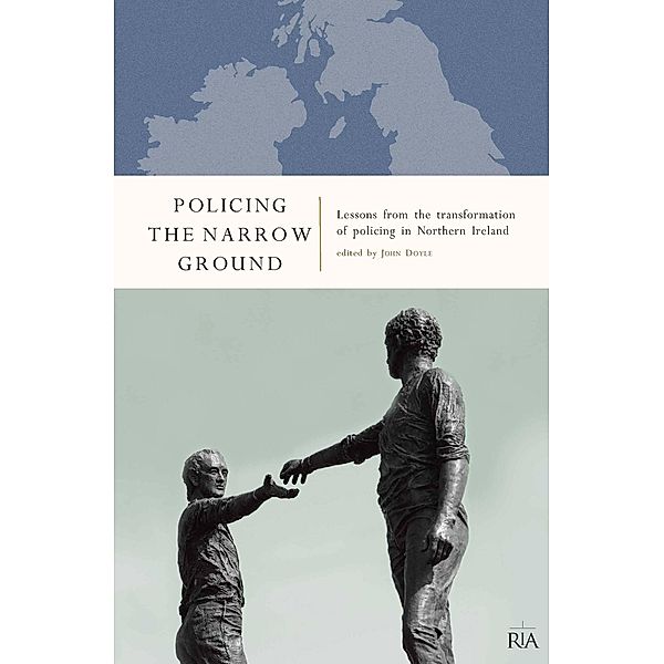 Policing the Narrow Ground: Lessons from the Transformation of Policing in Northern Ireland