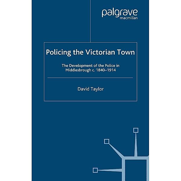 Policing the Victorian Town, D. Taylor