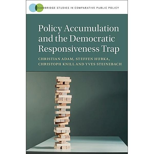 Policy Accumulation and the Democratic Responsiveness Trap / Cambridge Studies in Comparative Public Policy, christian Adam
