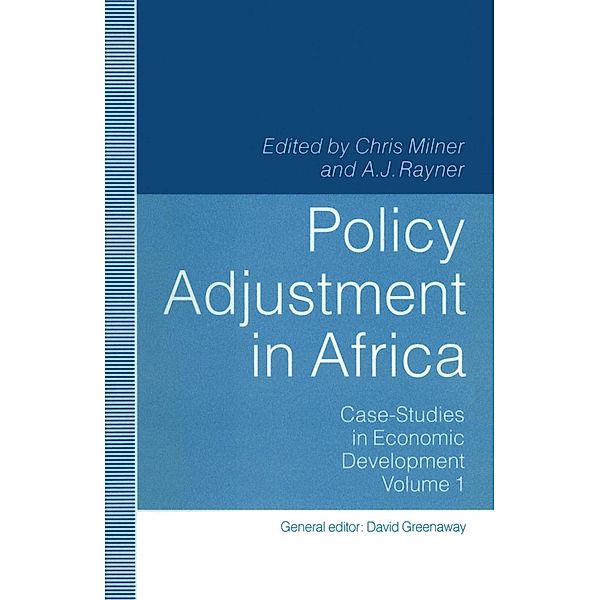 Policy Adjustment in Africa / Case-Studies in Economic Development, Chris Milner, A. J. Rayner