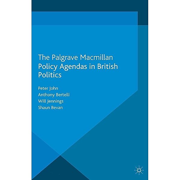 Policy Agendas in British Politics / Comparative Studies of Political Agendas, P. John, A. Bertelli, W. Jennings, S. Bevan