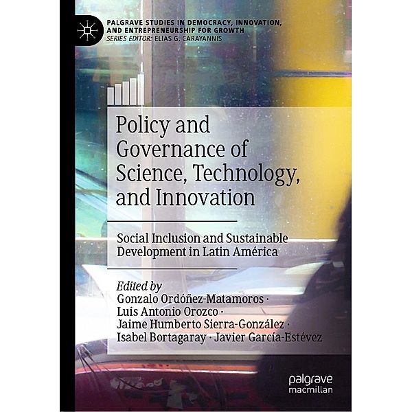 Policy and Governance of Science, Technology, and Innovation / Palgrave Studies in Democracy, Innovation, and Entrepreneurship for Growth