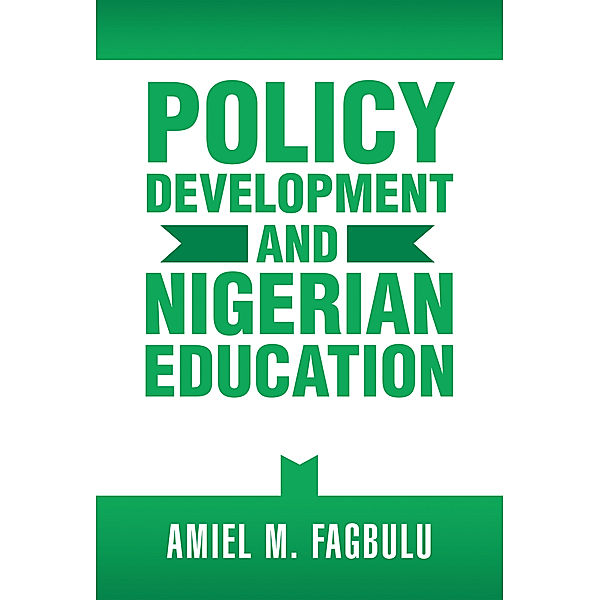 Policy Development and Nigerian Education, Amiel M. Fagbulu