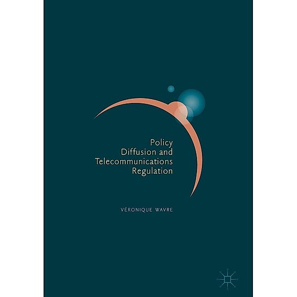 Policy Diffusion and Telecommunications Regulation / Progress in Mathematics, Véronique Wavre