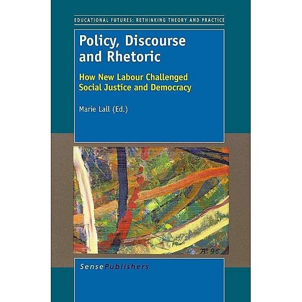 Policy, Discourse and Rhetoric / Educational Futures Bd.52, Marie Lall