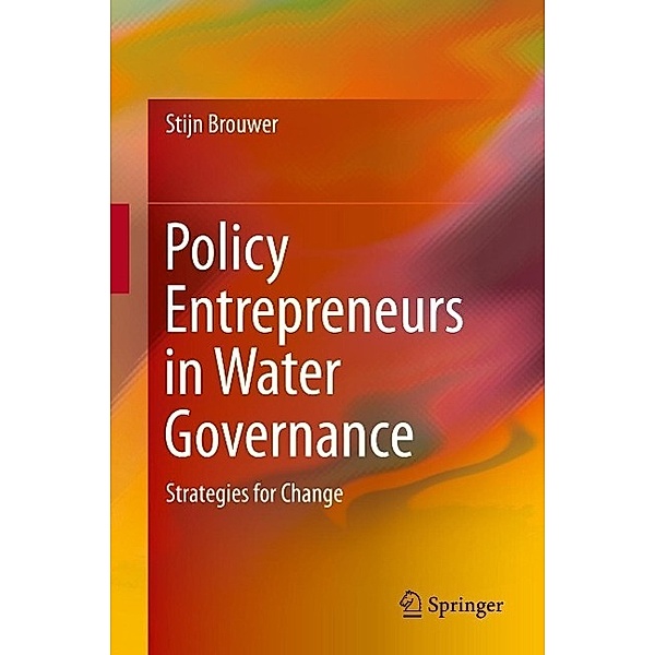 Policy Entrepreneurs in Water Governance, Stijn Brouwer