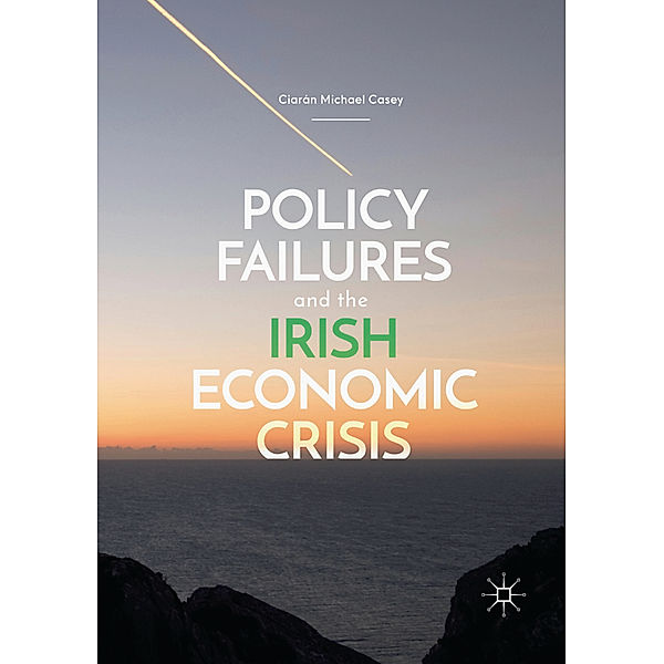 Policy Failures and the Irish Economic Crisis, Ciarán Michael Casey