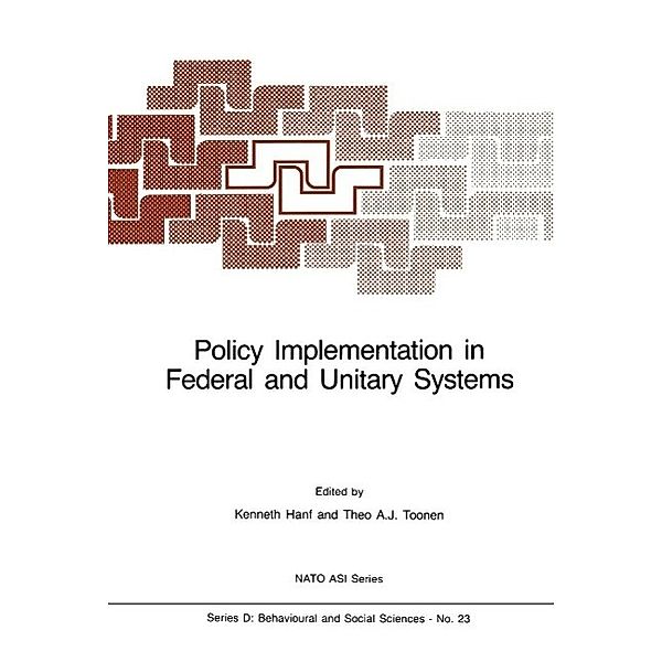 Policy Implementation in Federal and Unitary Systems / NATO Science Series D: Bd.23