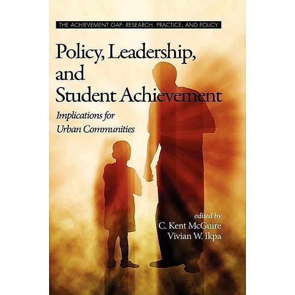 Policy, Leadership, and Student Achievement / The Achievement Gap, Research, Practice, and Policy