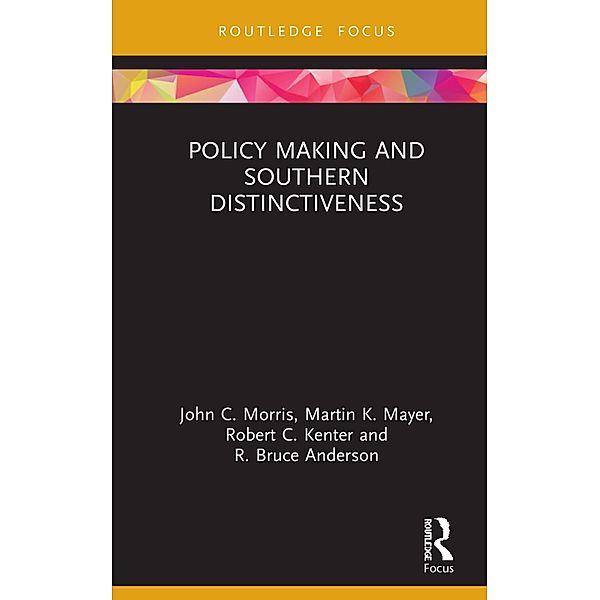 Policy Making and Southern Distinctiveness, John C. Morris, Martin K. Mayer, Robert C. Kenter, R. Bruce Anderson