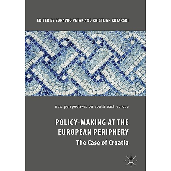 Policy-Making at the European Periphery / New Perspectives on South-East Europe