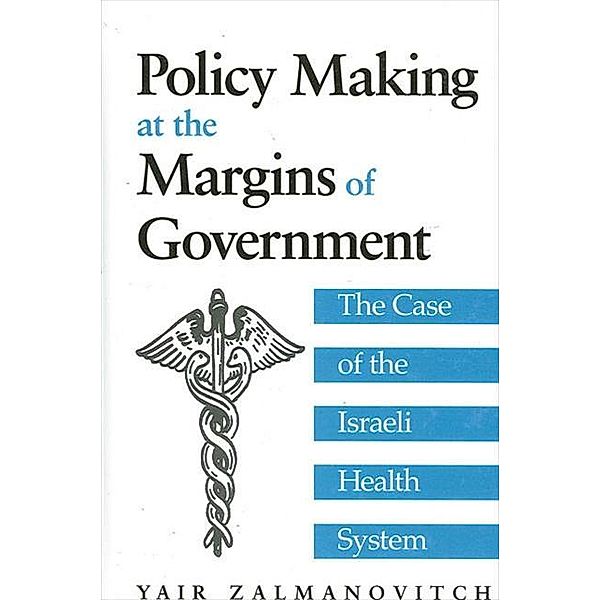 Policy Making at the Margins of Government / SUNY series in Israeli Studies, Yair Zalmanovitch