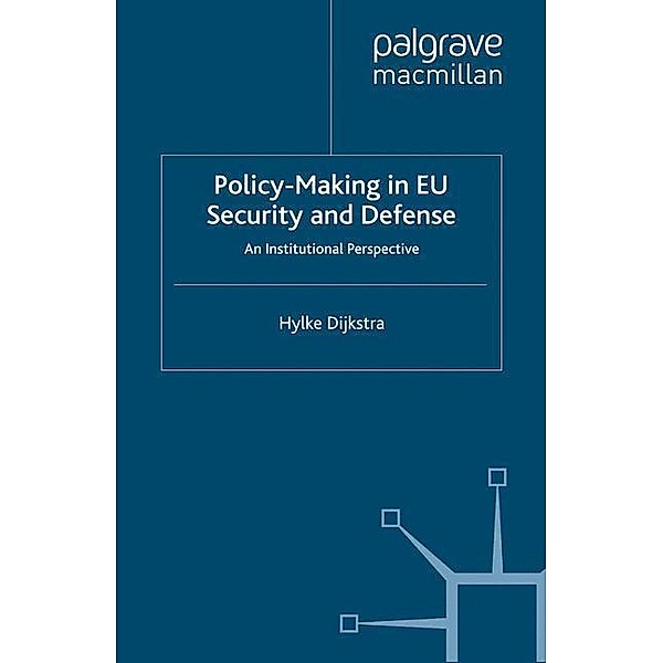 Policy-Making in EU Security and Defense, Hylke Dijkstra