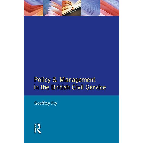 Policy & Management British Civil Servic, Geoffrey K. Fry