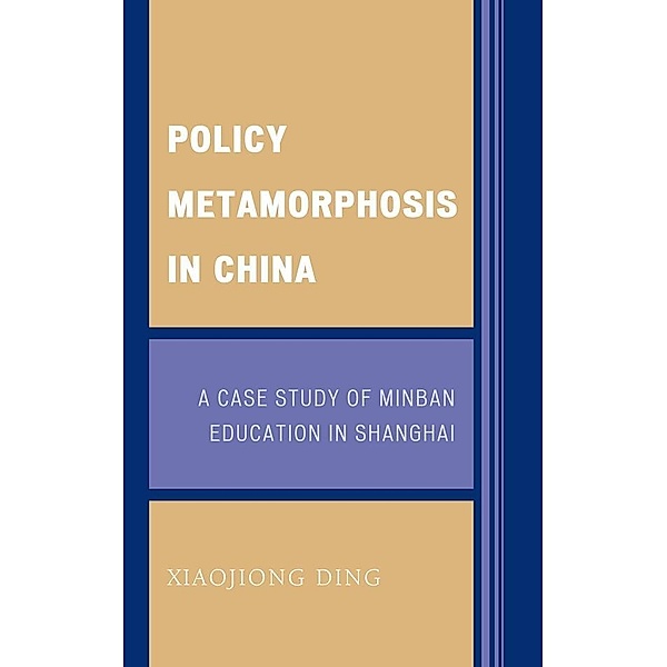 Policy Metamorphosis in China / Emerging Perspectives on Education in China, Xiaojiong Ding