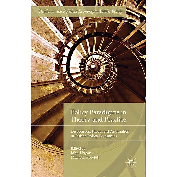 Policy Paradigms in Theory and Practice / Studies in the Political Economy of Public Policy