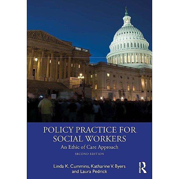 Policy Practice for Social Workers, Linda Cummins, Katharine V Byers, Laura Pedrick