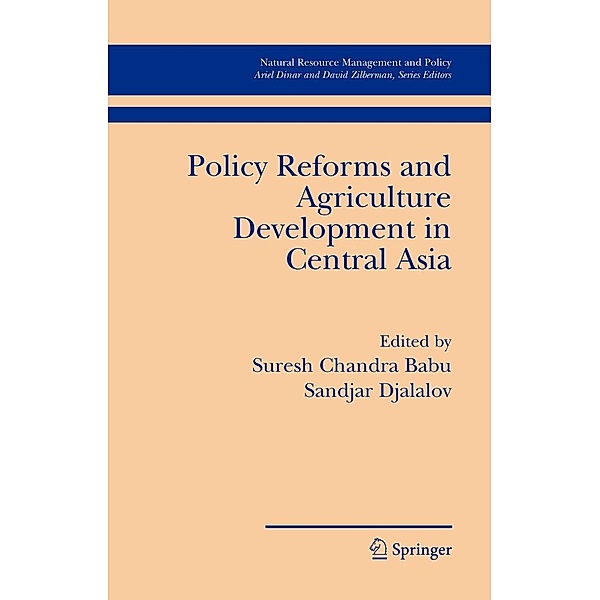 Policy Reforms and Agriculture Development in Central Asia, Suresh Chandra Babu, Sandjar Djalalov, S. C. Babu