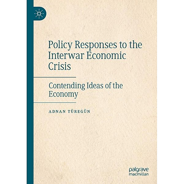 Policy Responses to the Interwar Economic Crisis / Progress in Mathematics, Adnan Türegün