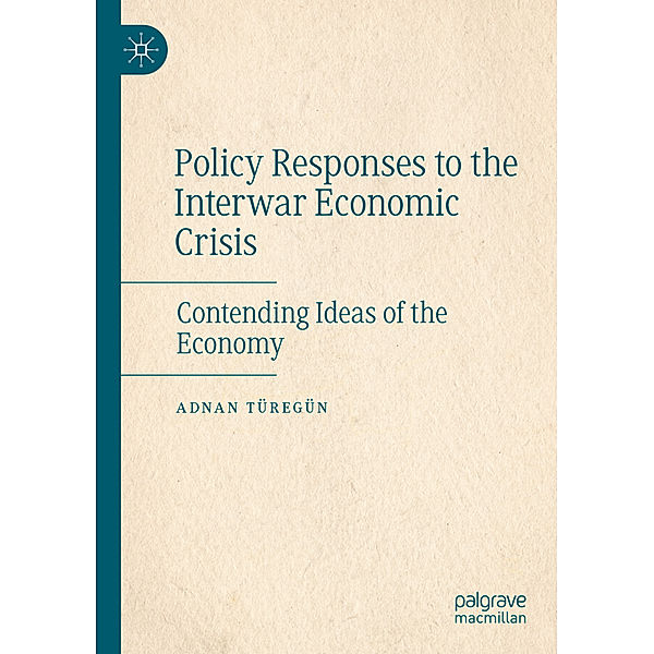 Policy Responses to the Interwar Economic Crisis, Adnan Türegün