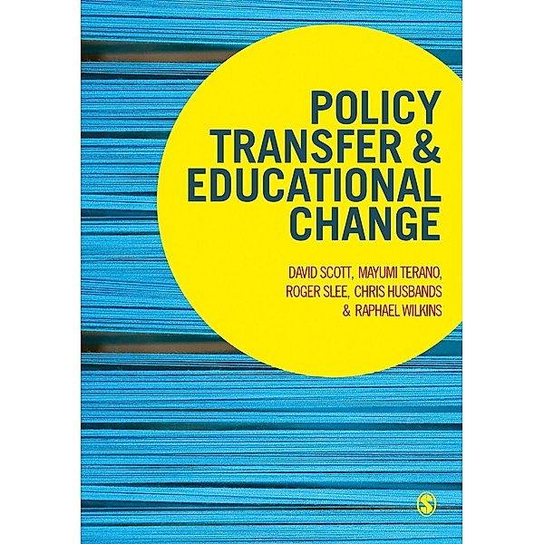 Policy Transfer and Educational Change, David Scott, Mayumi Terano, Roger Slee, Chris Husbands, Raphael Wilkins