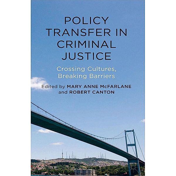 Policy Transfer in Criminal Justice, Mary Anne McFarlane, Rob Canton