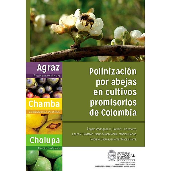 Polinización por abejas en cultivos promisorios de Colombia, Ángela Rodríguez C, Fermín J. Chamorro, Mónica Henao, Rodulfo Ospina, Guiomar Nates, Laura V. Calderón