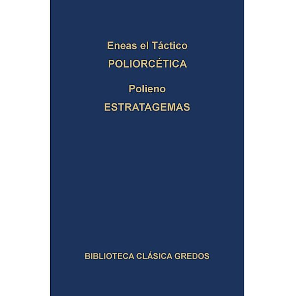 Poliorcética. Estratagemas. / Biblioteca Clásica Gredos Bd.157, Eneas el Táctico, Polieno
