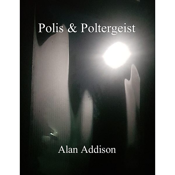 Polis & Poltergeist, Alan Addison