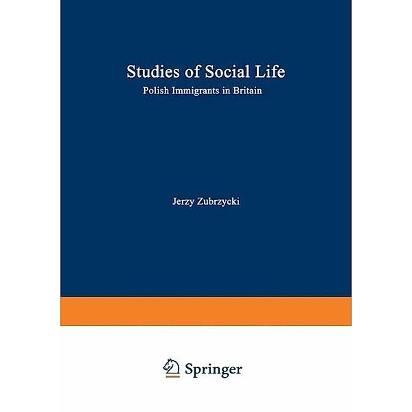 Polish Immigrants in Britain / Studies of Social Life Bd.3, J. Zubrzycki