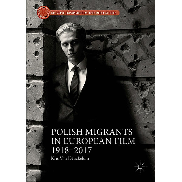 Polish Migrants in European Film 1918-2017, Kris Van Heuckelom