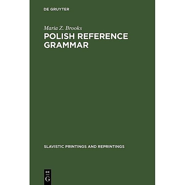 Polish Reference Grammar / Slavistic Printings and Reprintings Bd.2, Maria Z. Brooks