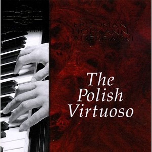 Polish Virtuoso, Hofmann, Friedman, Paderewski
