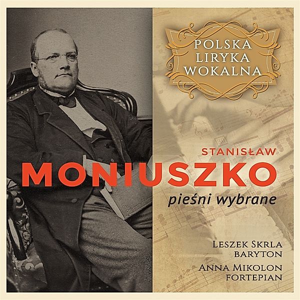 Polish Vocal Lyrics - Stanislaw Moniuszko - selected songs, Leszek Skrla, Anna Mikolon