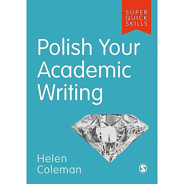 Polish Your Academic Writing / Super Quick Skills, Helen Coleman