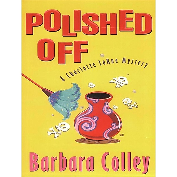 Polished Off / A Charlotte LaRue Mystery, Barbara Colley