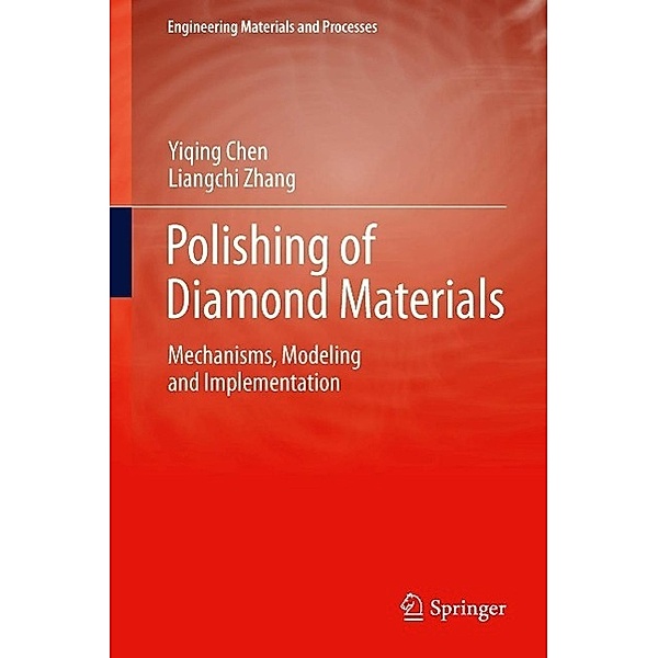Polishing of Diamond Materials / Engineering Materials and Processes, Yiqing Chen, Liangchi Zhang