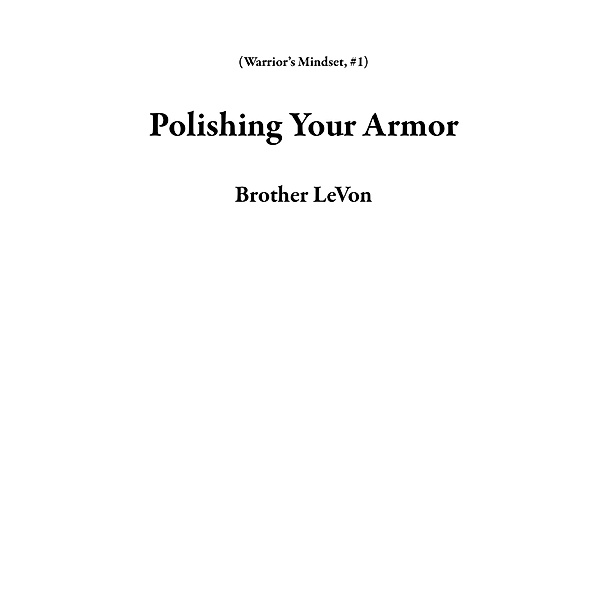 Polishing Your Armor (Warrior's Mindset, #1) / Warrior's Mindset, Brother LeVon