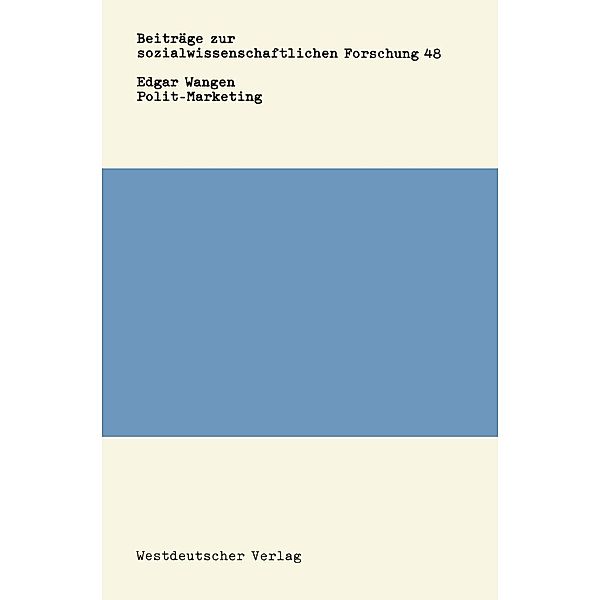 Polit-Marketing / Beiträge zur sozialwissenschaftlichen Forschung Bd.48, Edgar Wangen