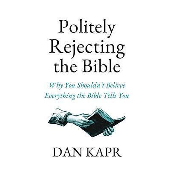 Politely Rejecting the Bible / Enersin Press, Dan Kapr