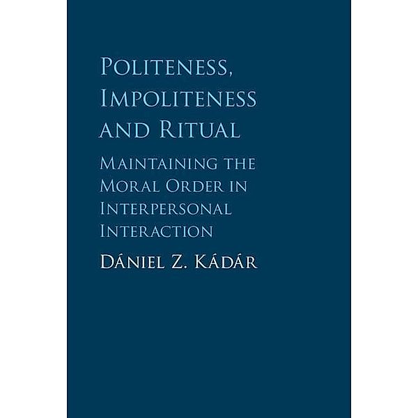 Politeness, Impoliteness and Ritual, Daniel Z. Kadar