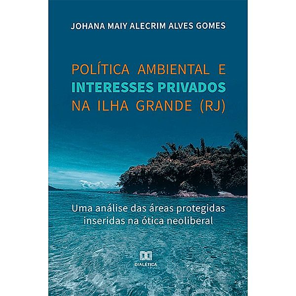 Política ambiental e interesses privados na Ilha Grande (RJ), Johana Maiy Alecrim Alves Gomes