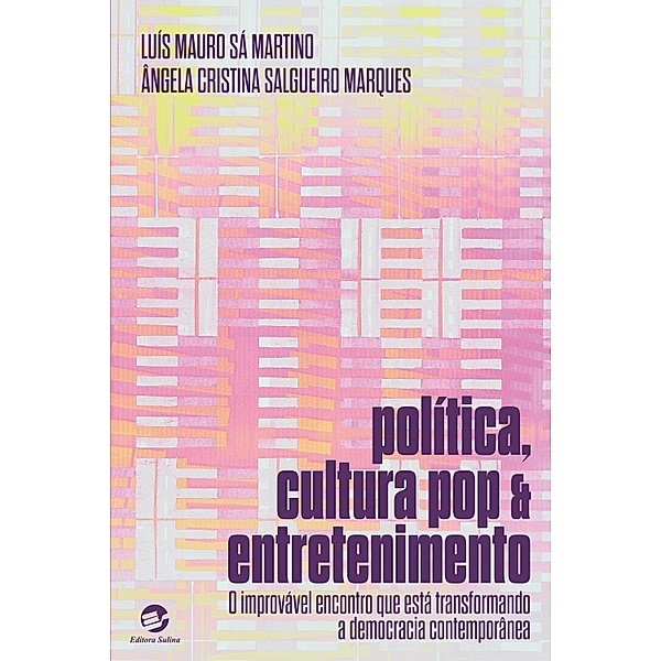Política, Cultura Pop e Entretenimento, Luís Mauro Sá Martino, Ângela Cristina Salgueiro Marques