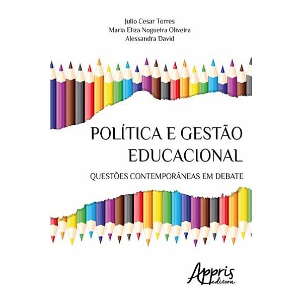 Política e gestão educacional / Educação e Pedagogia, Julio Cesar Torres, Maria Eliza Nogueira Oliveira, Alessandra David