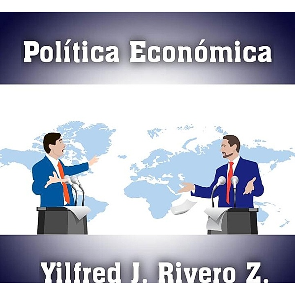 Política Económica (Economy) / Economy, Yilfred J. Rivero. Z.