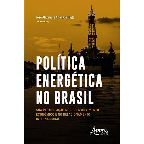 Política Energética no Brasil:, José Alexandre Altahyde Hage