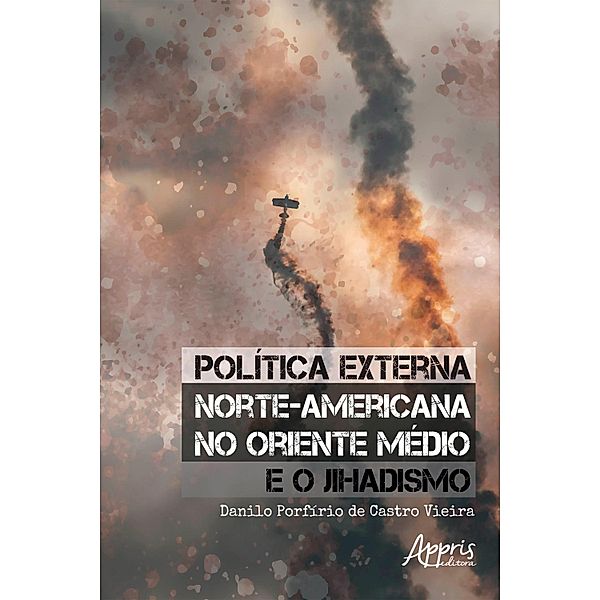 Política Externa Norte-Americana no Oriente Médio e o Jihadismo, Danilo Porfírio de Castro Vieira