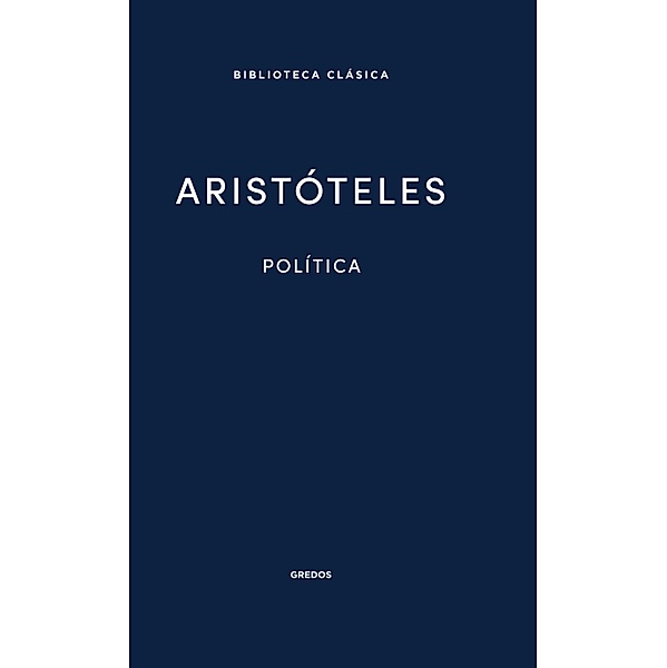 Política / Nueva Biblioteca Clásica Gredos Bd.36, Aristóteles