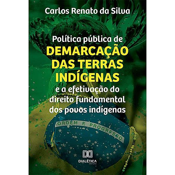 Política pública de demarcação das terras indígenas e a efetivação do direito fundamental dos povos indígenas, Carlos Renato da Silva