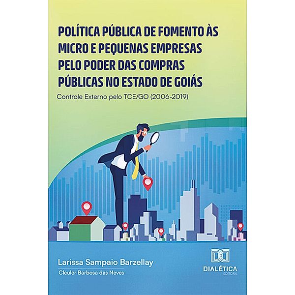 Política pública de fomento às micro e pequenas empresas pelo poder das compras públicas no estado de Goiás:, Larissa Sampaio Barzellay, Cleuler Barbosa das Neves